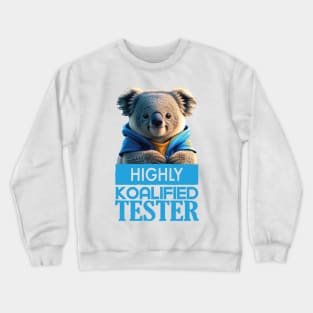 Just a Highly Koalified Tester Koala Crewneck Sweatshirt